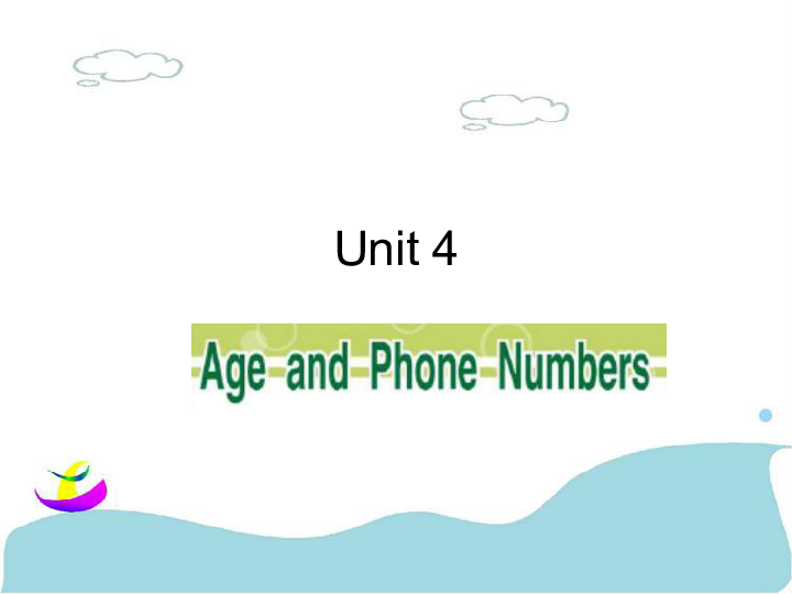 Unit 4 Age and Phone Numbers 课件(共25张PPT)