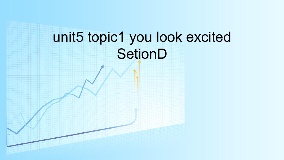 Unit 5 Feeling excited Topic 1 You look excited SectionD 课件（31张PPT）