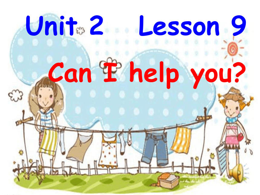 Unit 2 Can I help you? Lesson9 课件