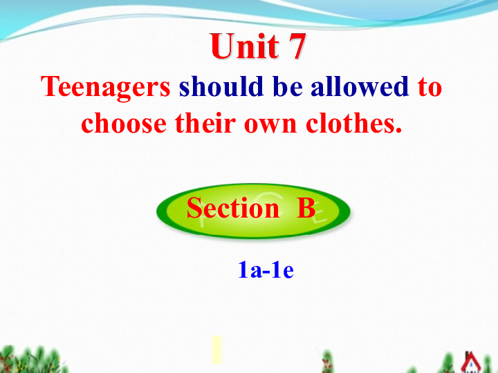 Unit 7 Teenagers should be allowed to choose their own clothes Section B 1a-1e课件（31PPT）