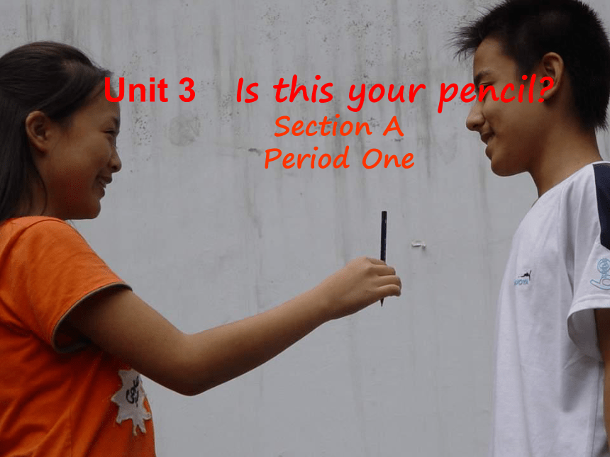 Unit 3 Is this your pencil? Section A Period 1教学课件