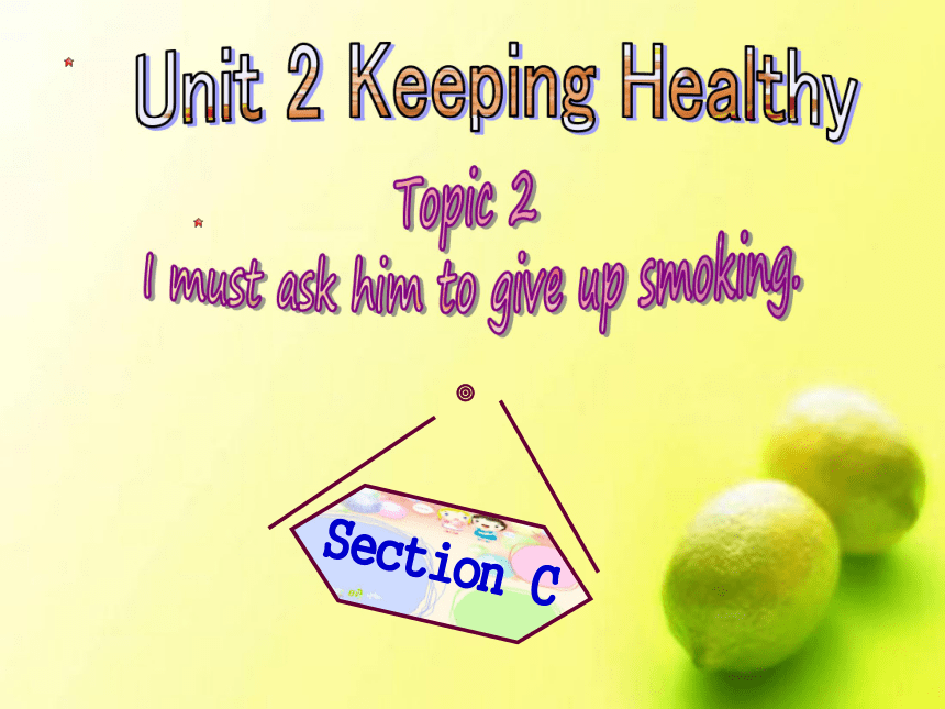 仁爱科普版英语八年级上Unit 2 Keeping Healthy Topic 2 I must ask him to give up smoking.Section C 课件（16张PPT无素材）