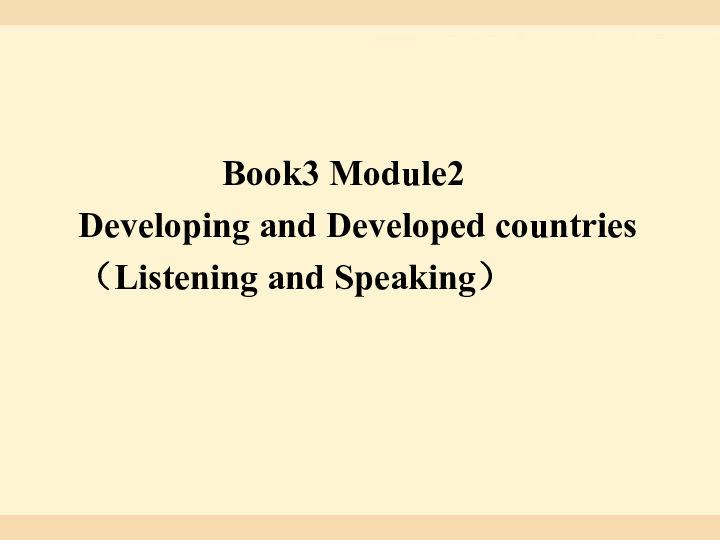 Module 2 Developing and Developed Countries Listening and Speaking 课件（20张PPT）