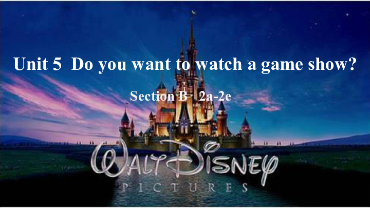 Unit5 Do you want to watch a game show？Section B（2a-2e）课件（33张PPT）