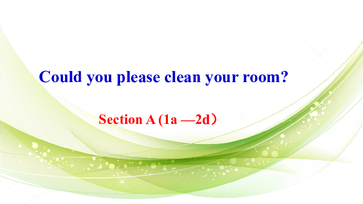 人教版八年级英语下册Unit 3Could you please clean your room? Section A (1a —2d)(37张PPT)