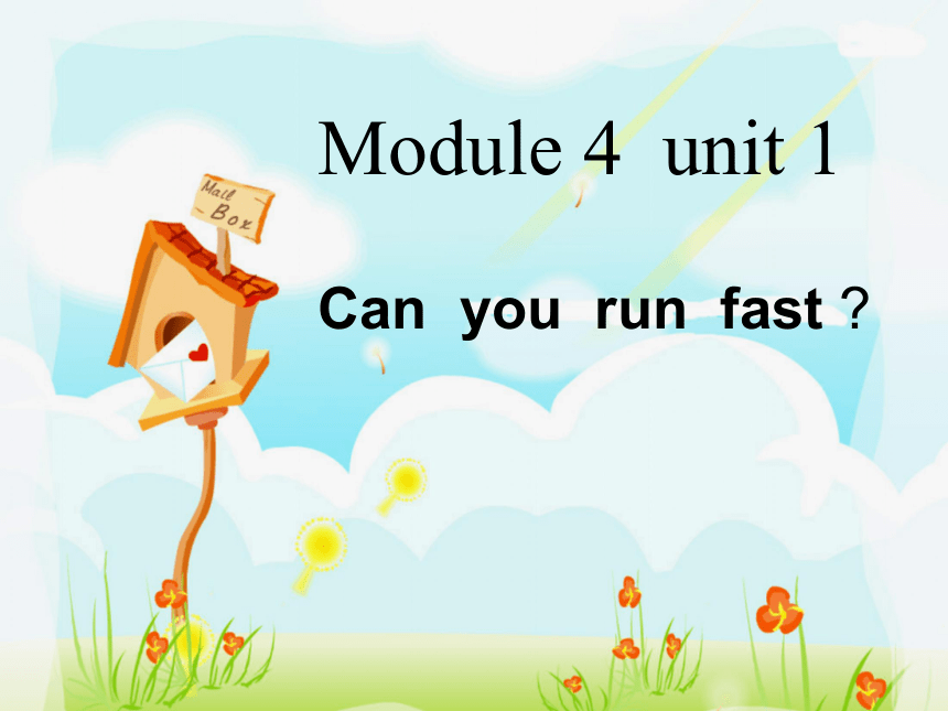    unit 1 Can  you  run  fast ?