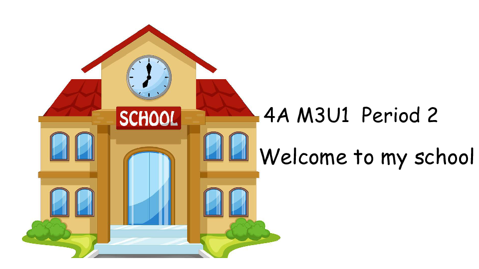 Module 3 Unit 1 In our school Period 2 Welcome to my school 课件（25张PPT）