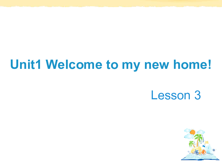 Unit 1 Welcome to my new home! Lesson 3 课件(14张PPT)