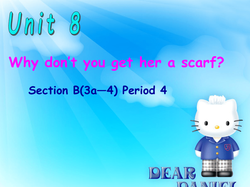 Unit 8 Why don’t you get her a scarf?Section B（3a-4)