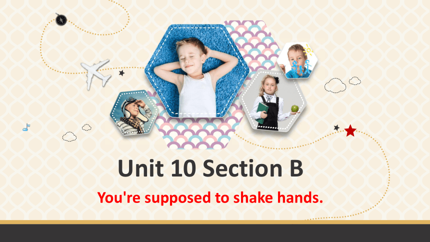 Unit 10 You're Supposed To Shake Hands. Section B (2a-2e)课件(共24张PPT)+音 ...