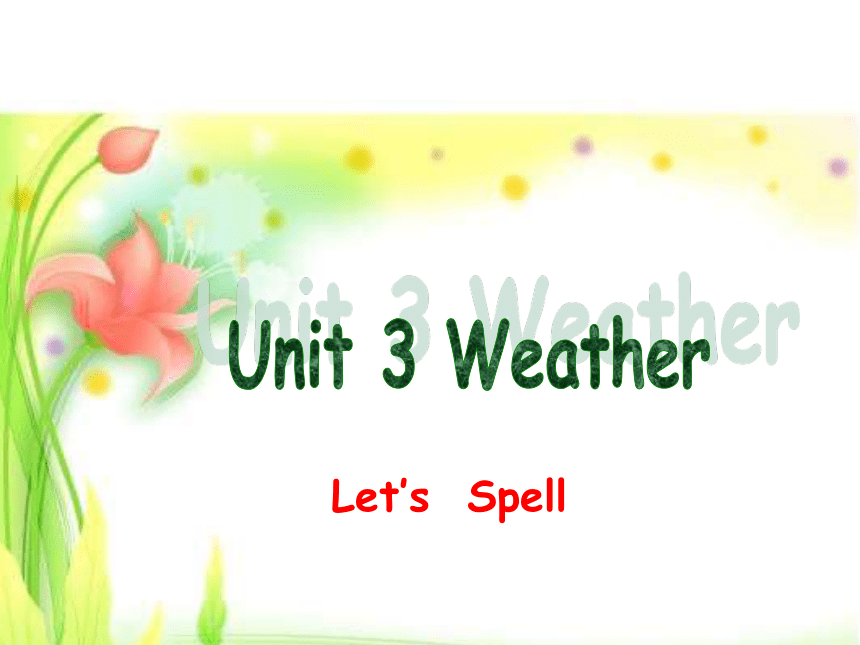 Unit 3 Weather PA Let’s spell 课件