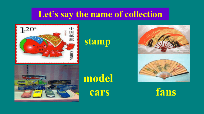Module 6 Hobbies  Unit 1 Do you collect anything ? 教学课件