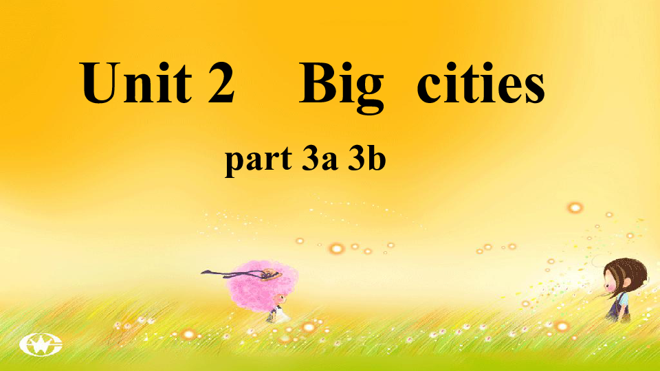 Unit 2 Big cities part 3a 3b 课件（20张PPT）