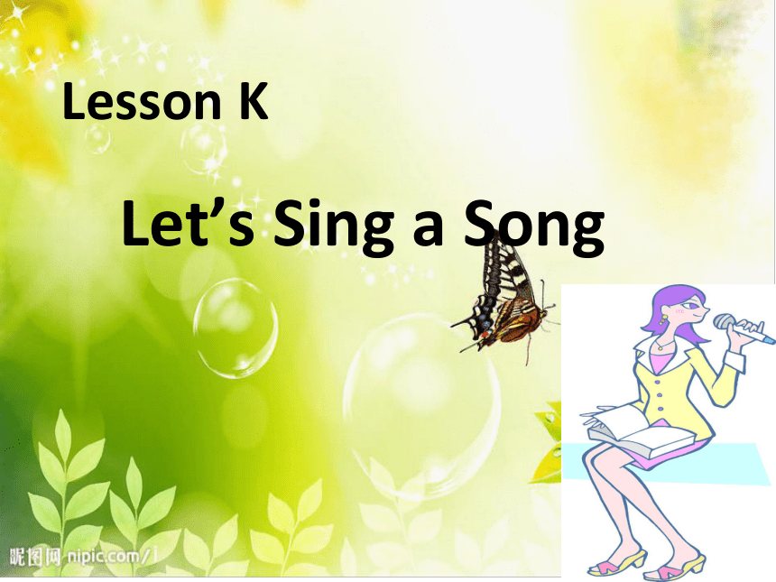 Lesson K Let’s sing a song 课件