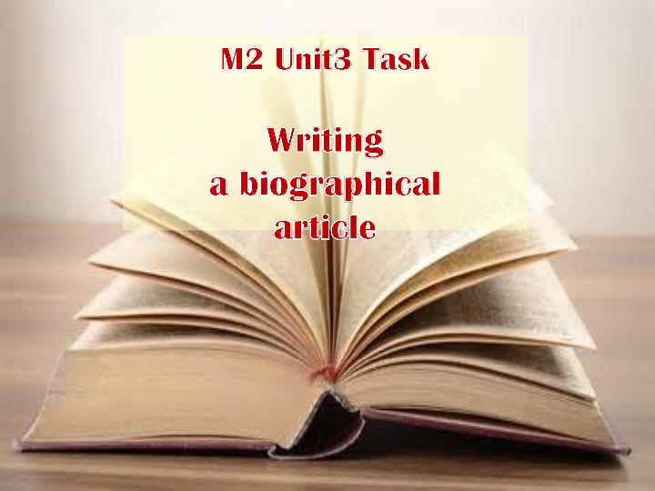 模块2 Unit 3　Amazing people Task(1)_ Writing a biographical article_ Skills building 1 and 2 课件（38张）