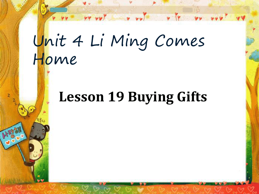 Unit 4 Li Ming Comes Home Lesson 19 Buying Gifts 课件