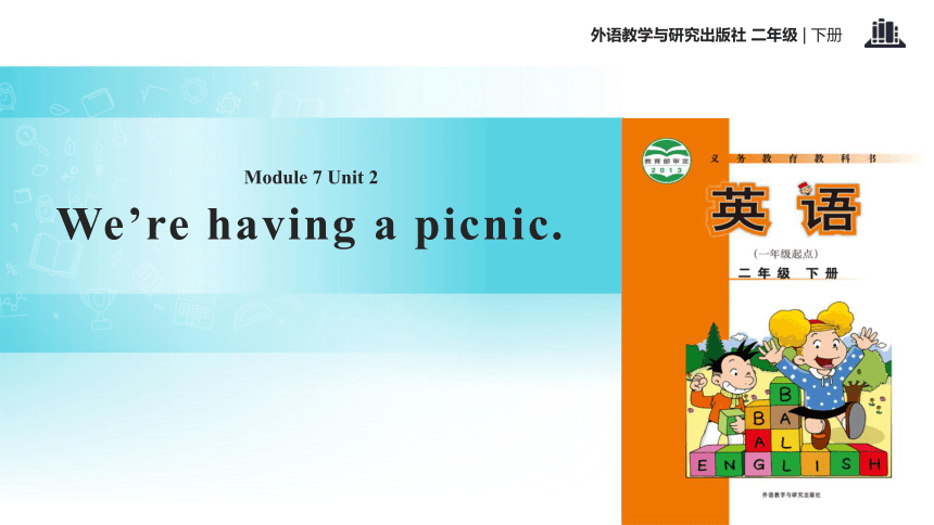 Module 7 Unit 2 We’re having a picnic  课件