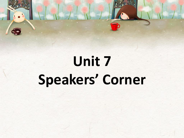 新概念英语青少版3A：Unit 7 Speakers Corner 课件（37张PPT）