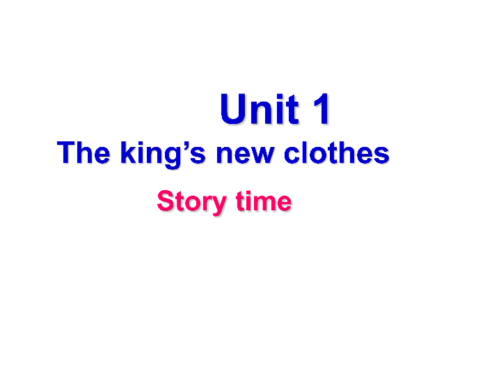 Unit 1 The king’s new clothes （Story time）课件（28张ppt）