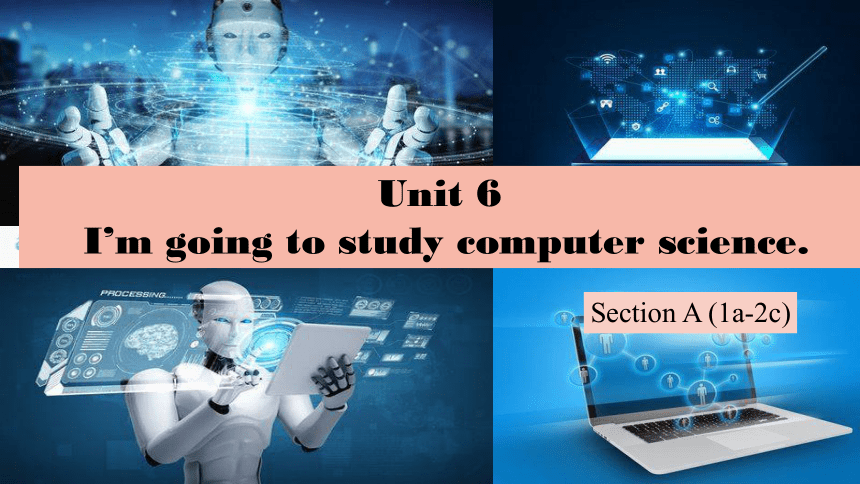 Unit6 I'm going to study computer science.Section A 1a-2c课件 +嵌入音频(共16张 ...