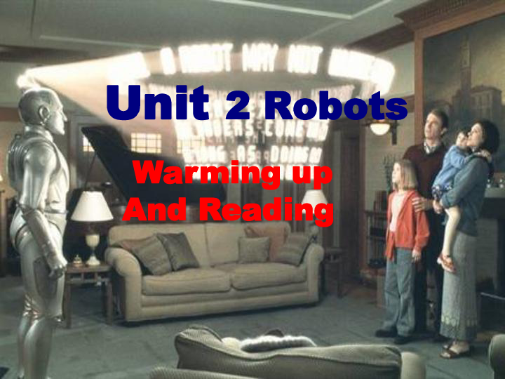 人教版高中英语选修七Unit 2 Robots Warming up And Reading课件 ( 36 PPT)