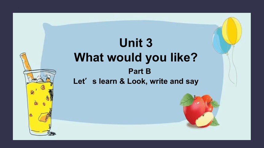 Unit 3 What Would You Like Part B Let's Learn Look, Write And Say 课件 ...