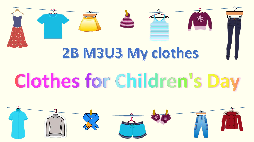 Module 3 Unit 3 My clothes（Clothes for Children’s Day）课件（37张PPT，内嵌视频）