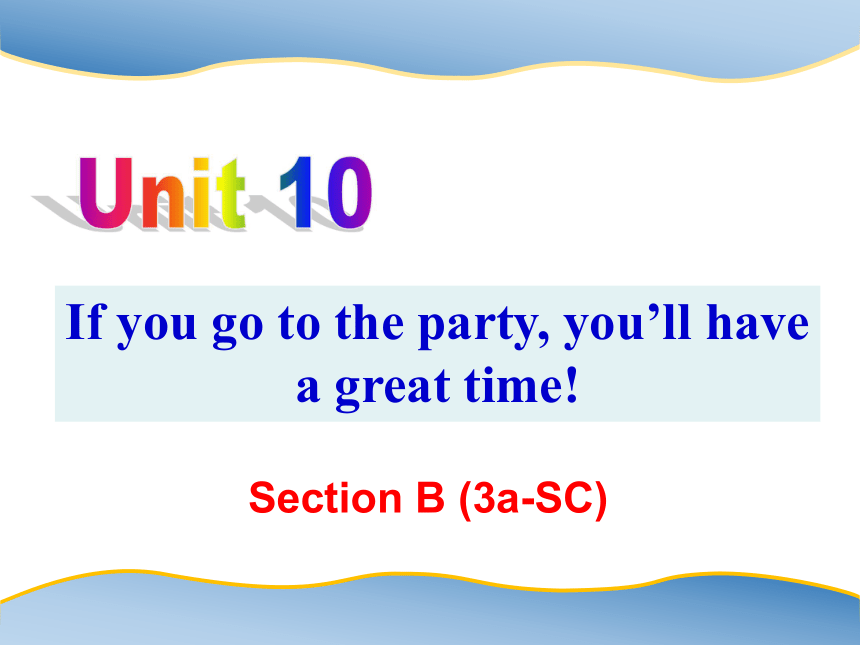 unit-10-if-you-go-to-the-party-you-ll-have-a-great-time-section-b-3a