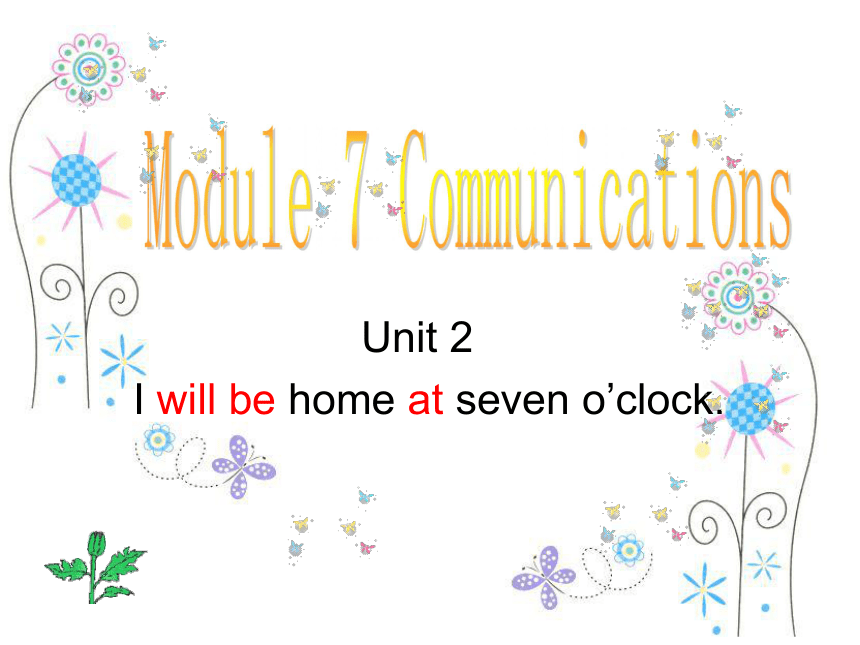 Unit 2 I'll be home at seven o'clock课件