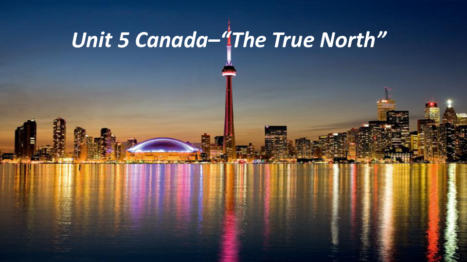 人教版必修三unit5 Canada ——the true north  reading课件 (共34张PPT)