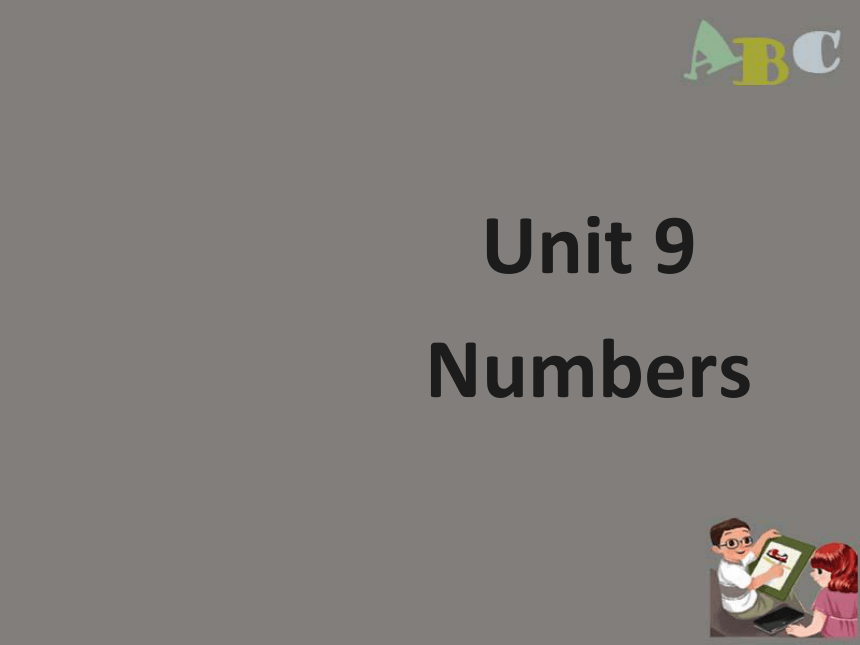 Unit 9 Numbers 课件