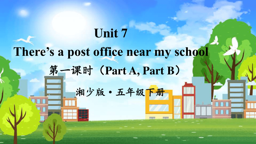 unit-7-there-s-a-post-office-near-my-school-part-a-part-b-34-ppt