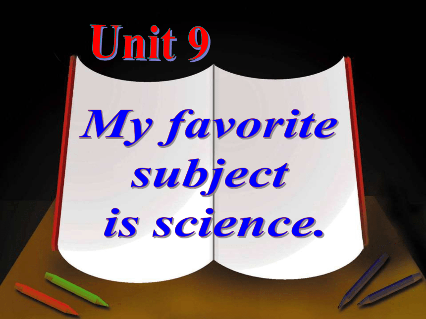 Unit 9 My Favorite Subject Is Science. Section A 1 1a-2c课件(共44张PPT)-21世纪教育网