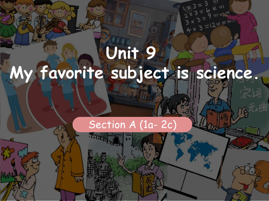 人教版七年级上册 Unit 9 My favorite subject is science. Section A -1a-2c-课件(共22 ...