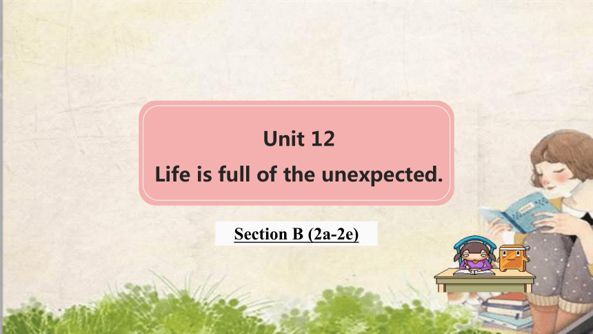 Unit 12 Life Is Full Of The Unexpected. Section B (2a-2e) 课件（22张PPT）-21 ...