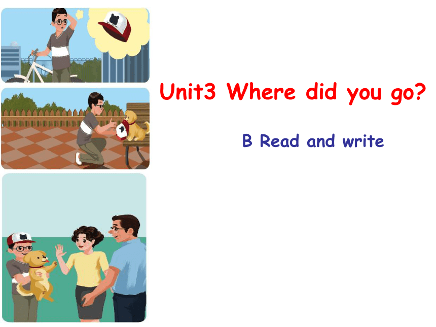 Unit3 Where Did You Go？PartB Read And Write课件+素材(共28张PPT)-21世纪教育网