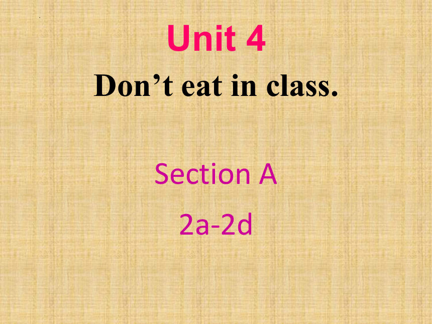 Unit 4 Don t Eat In Class SectionA 2a 2d 24 PPT 2022 2023 