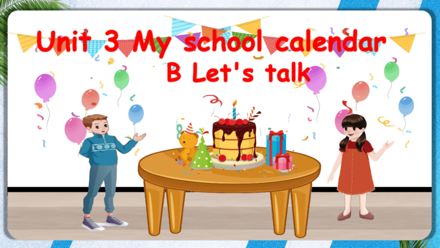 Unit 3 My School Calendar Part B Let's Talk (希沃版课件+图片版PPT预览课件)-21世纪教育网