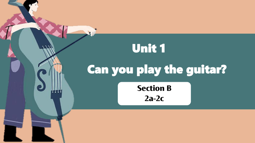 Unit 1 Can You Play The Guitar?Section B 2a-2c 课件(共15张PPT) 2022-2023学年 ...