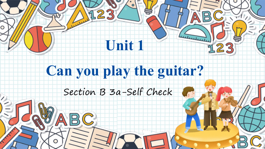 Unit 1 Can You Play The Guitar? Section B 3a-Self Check 课件 (共30张PPT)-21 ...