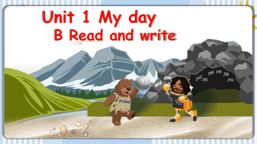 【优质课件】Unit1 My Day B Read And Write课件+素材(共29张PPT)-21世纪教育网