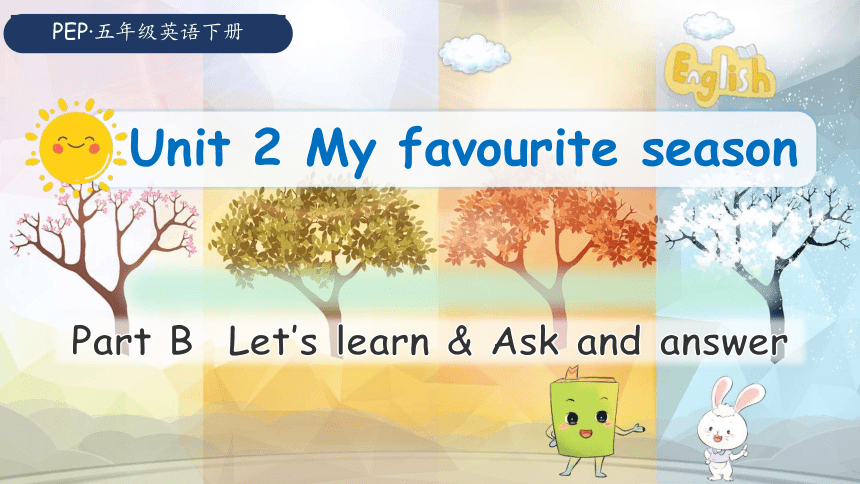 Unit2 My Favourite Season B Let's Learn 原创优课 教案 同步练习(共38张PPT)-21世纪教育网