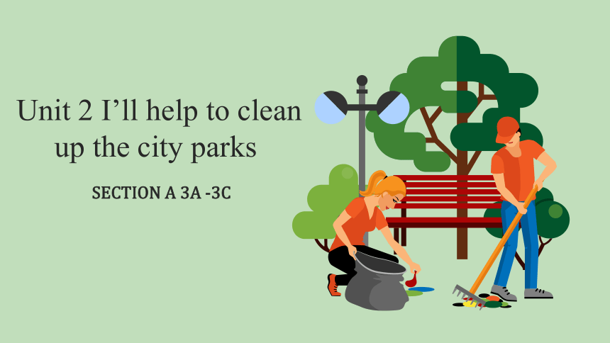 [英语]Unit 2 I'll help to clean up the city parks.Section A 3a-3c 课件 2022 ...