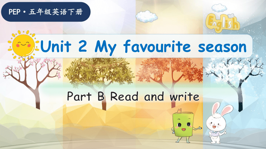 Unit2 My Favourite Season B Read And Write 原创优课 教案 同步练习(共34张PPT)-21世纪教育网