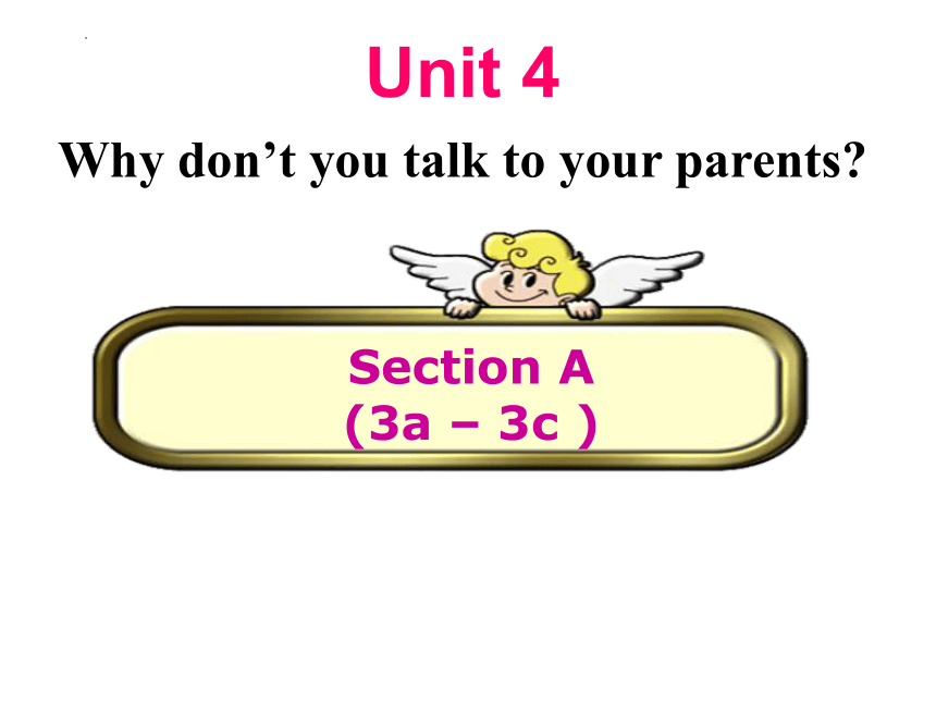 Unit 4 Why Don't You Talk To Your Parents? Section A 3a-3c课件(共15张PPT ...