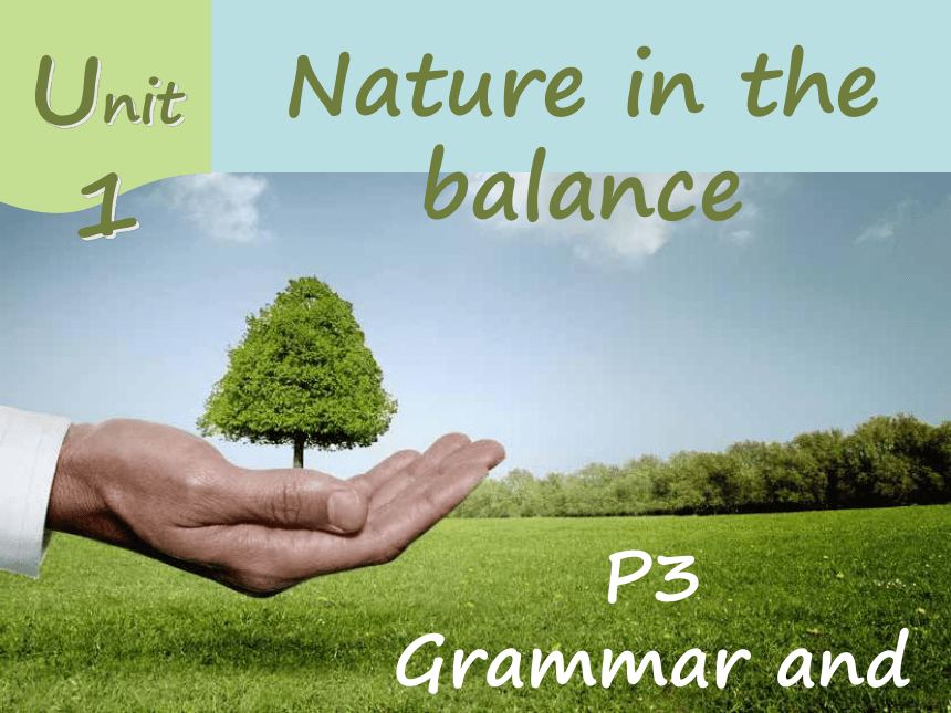 牛津译林版（2019）必修 第三册Unit 1 Nature in the balance Grammar and usage课件(共37张PPT)