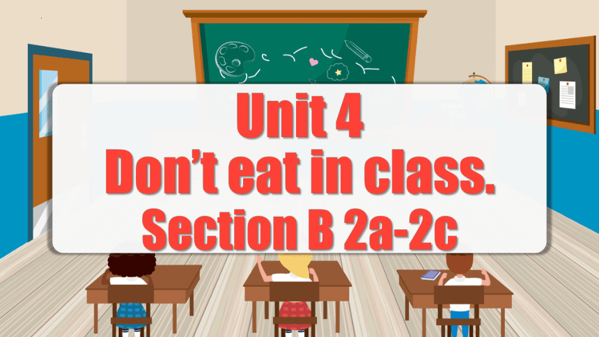 Unit 4 Don't eat in class. 第4课时 (Section B 2a-2c)课件-七年级英语下册(人教新目标Go for ...