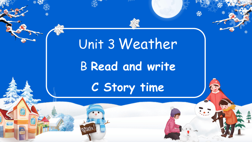 Unit 3 Weather Part B Read And Write Part C Story Time 课件(共25张PPT)-21世纪教育网