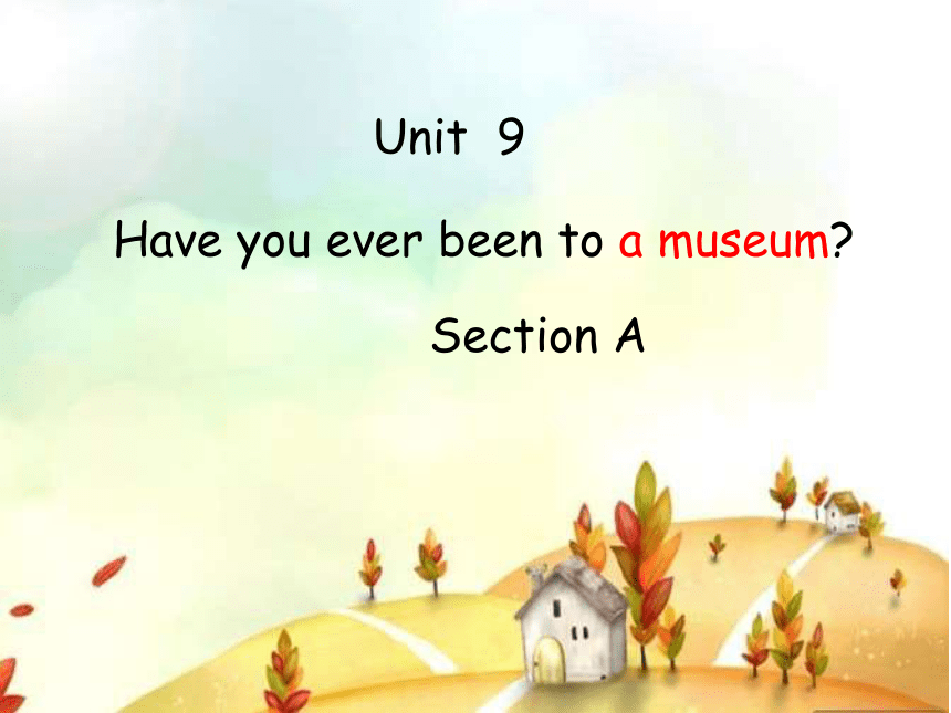 unit-9-have-you-ever-been-to-a-museum-section-a-period-2-21