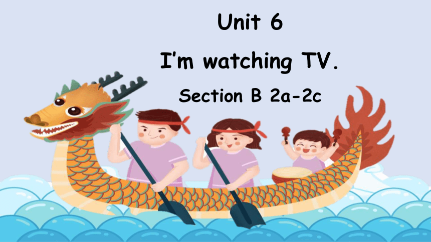 Unit6 section B 2a-2c 课件 (共27张PPT)2022-2023学年人教版英语七年级下册-21世纪教育网